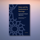 Islam and the Institution of Marriage: Legal and Sociological Approaches