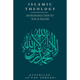 Islamic Theology: An Introduction to ‘Ilm al-Kalam