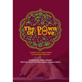 The Dawn of Love Guidance for Young Couples by Ayatullah Khamenei